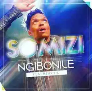 Somizi - Ngibonile ft. Heavy K